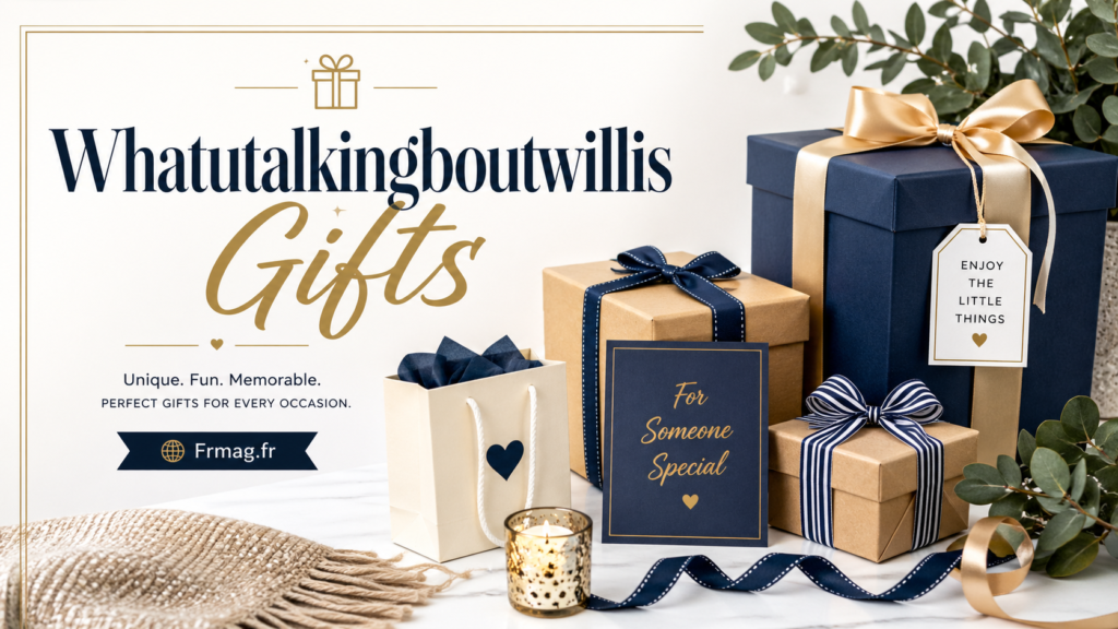 Whatutalkingboutwillis gifts
